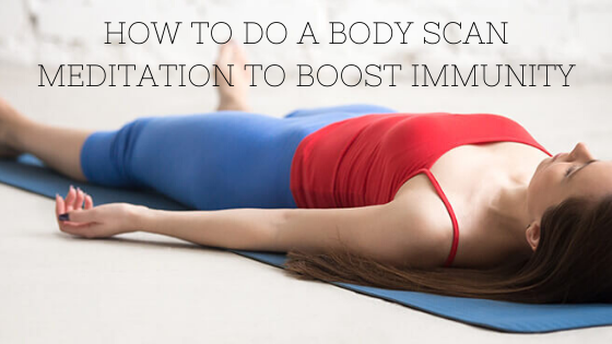 How to Do a Body Scan Meditation to Boost Immunity
