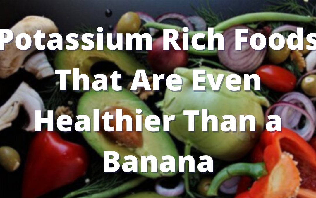 Potassium Rich Foods That Are Even Healthier Than a Banana